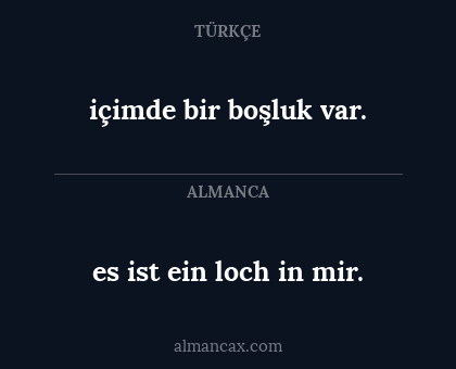 es ist ein loch in mir. - içimde bir boşluk var.