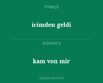 icimden geldi - kam von mir