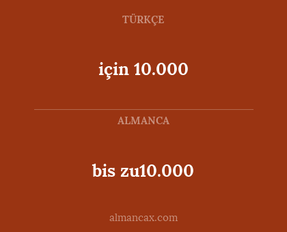bis zu10.000 - için 10.000