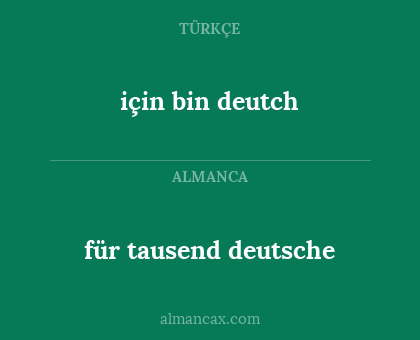 für tausend deutsche - için bin deutch