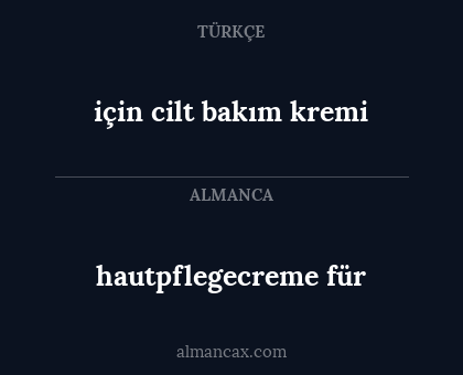 hautpflegecreme für - için cilt bakım kremi