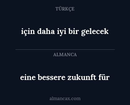 eine bessere zukunft für - için daha iyi bir gelecek