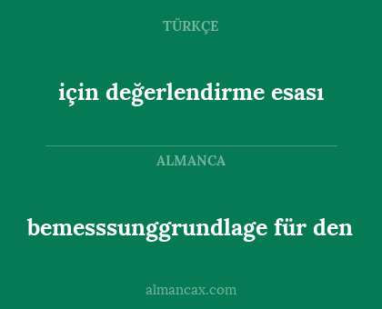 için değerlendirme esası - bemesssunggrundlage für den