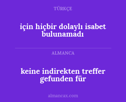 için hiçbir dolaylı isabet bulunamadı - keine indirekten treffer gefunden für