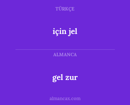 gel zur - için jel