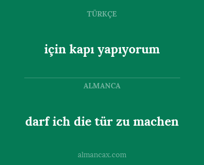 için kapı yapıyorum - darf ich die tür zu machen