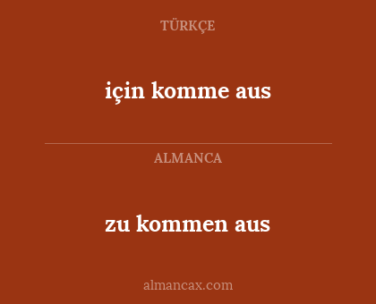 zu kommen aus - için komme aus