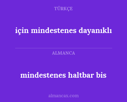mindestenes haltbar bis - için mindestenes dayanıklı