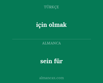 sein für - için olmak