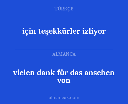 için teşekkürler izliyor - vielen dank für das ansehen von