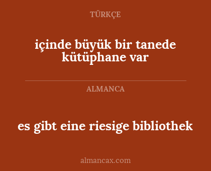 es gibt eine riesige bibliothek - içinde büyük bir tanede kütüphane var