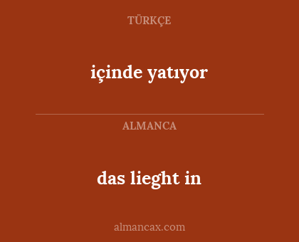 içinde yatıyor - das lieght in