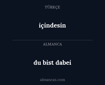 içindesin - du bist dabei