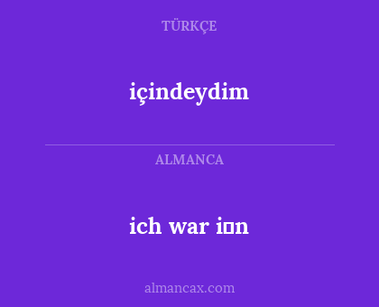 içindeydim - ich war i̇n