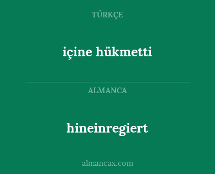 hineinregiert - içine hükmetti