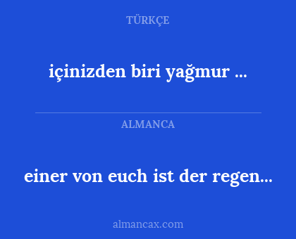 einer von euch ist der regen... - içinizden biri yağmur ...