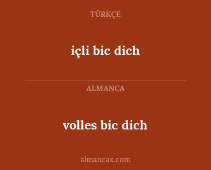 içli bic dich - volles bic dich