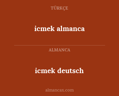 icmek almanca - icmek deutsch