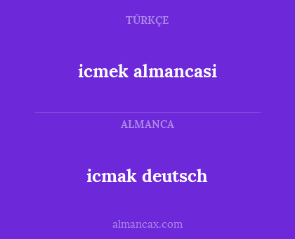 icmak deutsch - icmek almancasi