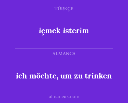 ich möchte, um zu trinken - içmek isterim