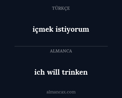 ich will trinken - içmek istiyorum