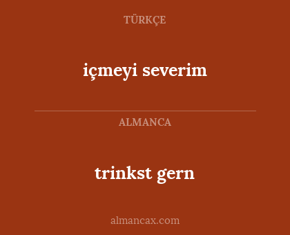 trinkst gern - içmeyi severim