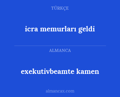 exekutivbeamte kamen - icra memurları geldi