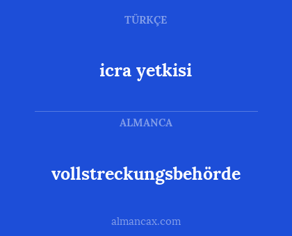 vollstreckungsbehörde - icra yetkisi