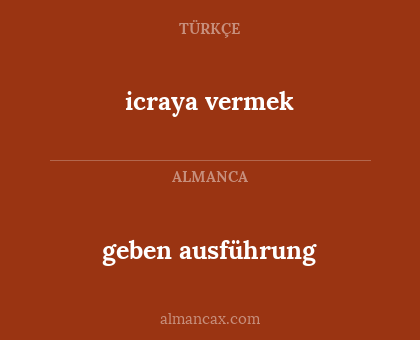 icraya vermek - geben ausführung