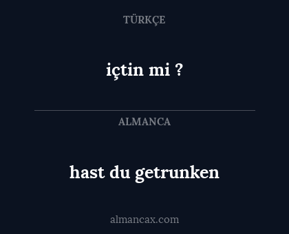 hast du getrunken - içtin mi ?