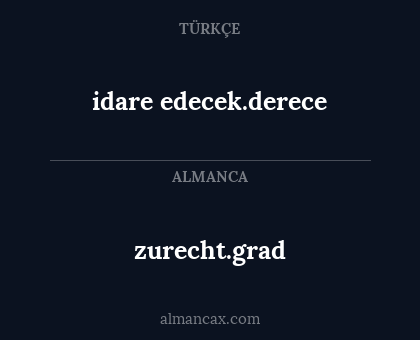 idare edecek.derece - zurecht.grad