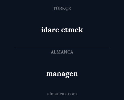 idare etmek - managen