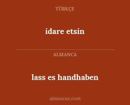 lass es handhaben - idare etsin