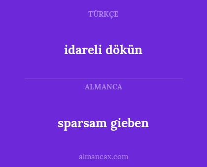 sparsam gieben - idareli dökün