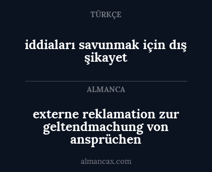 externe reklamation zur geltendmachung von ansprüchen - iddiaları savunmak için dış şikayet