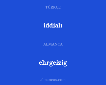 iddialı - ehrgeizig