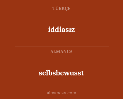 iddiasız - selbsbewusst