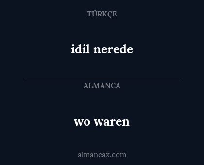 idil nerede - wo waren