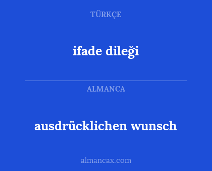 ifade dileği - ausdrücklichen wunsch