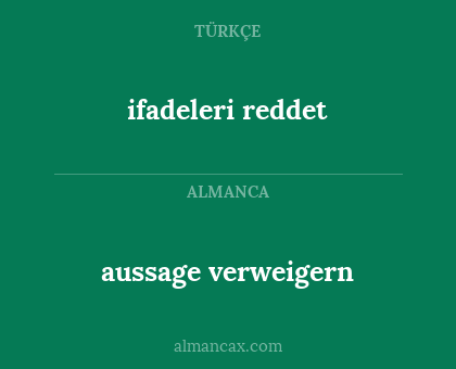 ifadeleri reddet - aussage verweigern