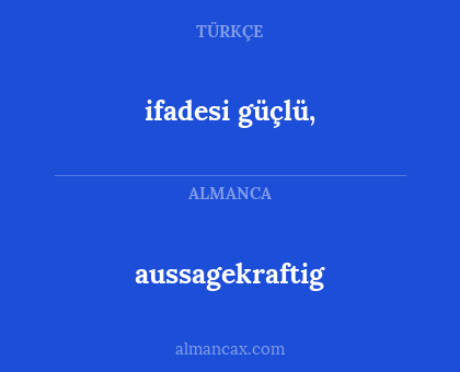 aussagekraftig - ifadesi güçlü,