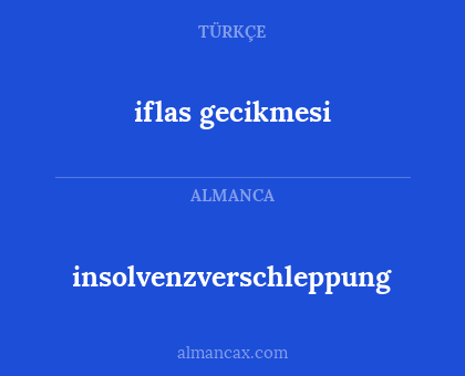 iflas gecikmesi - insolvenzverschleppung