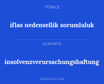iflas nedensellik sorumluluk - insolvenzverursachungshaftung
