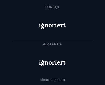 iğnoriert - iğnoriert