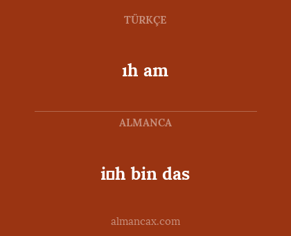 ıh am - i̇h bin das