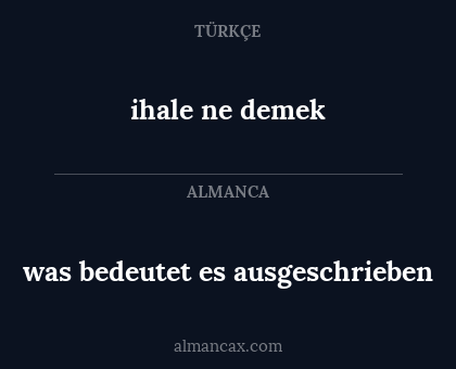 was bedeutet es ausgeschrieben - ihale ne demek