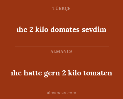 ıhc 2 kilo domates sevdim - ıhc hatte gern 2 kilo tomaten