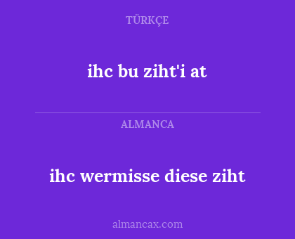 ihc bu ziht'i at - ihc wermisse diese ziht