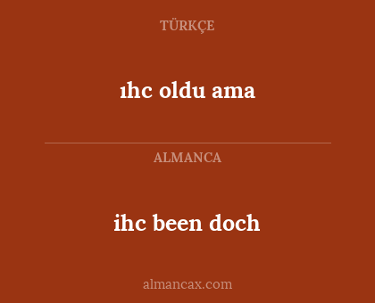 ihc been doch - ıhc oldu ama