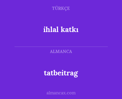 ihlal katkı - tatbeitrag